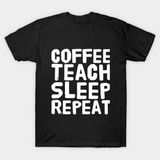 Coffee Teach Sleep Repeat T-Shirt